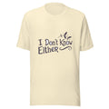 I Don't Know Either Tee on Bella+Canvas Natural — front mockup